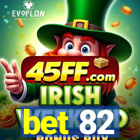 bet 82